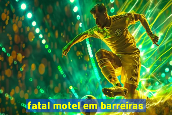 fatal motel em barreiras